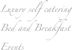 Luxury self catering
Bed and Breakfast
Events